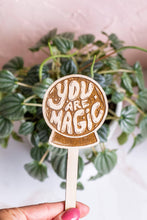 Load image into Gallery viewer, Wooden &quot;Your Are Magic&quot; Plant Marker
