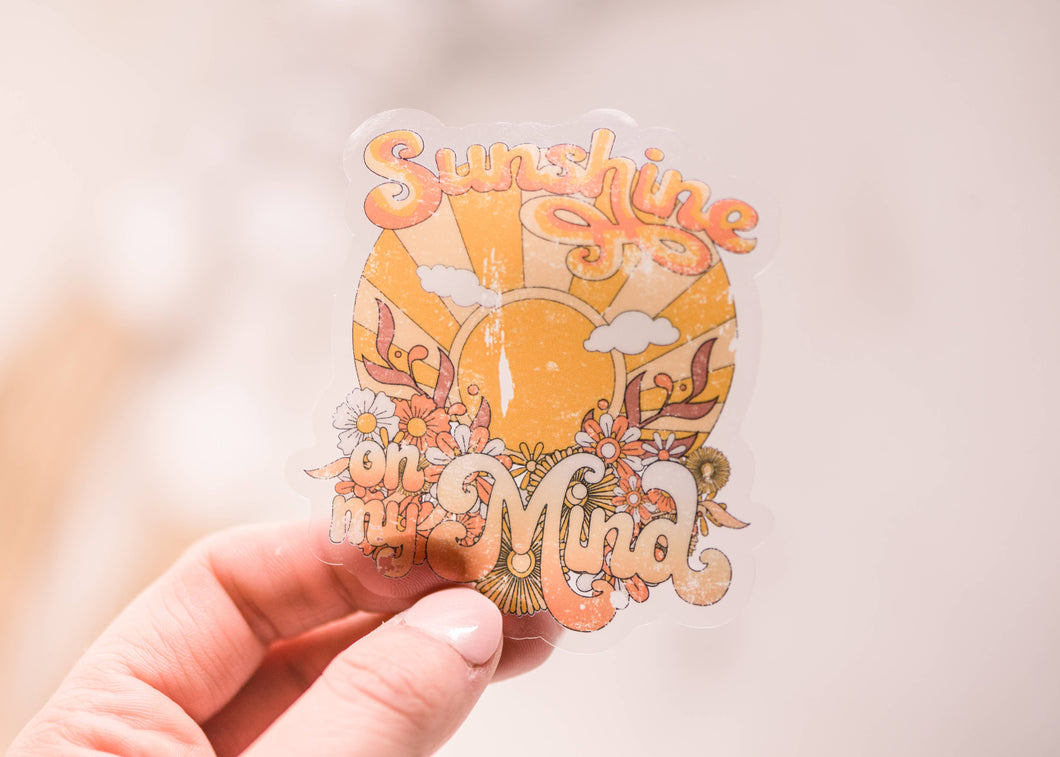 Sunshine On My Mind Clear, Vinyl Sticker, 3x3 in